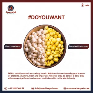 Fox Nuts, Makhana, Lotus Seeds by Aworld Exports